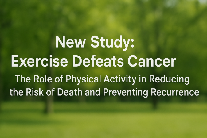 New Study: Exercise Defeats Cancer – The Role of Physical Activity in Reducing the Risk of Death and Preventing Recurrence